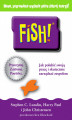 Okładka książki: FISH! Jak polubić swoją pracę i skutecznie zarządzać zespołem