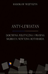 Okładka: Anty-Lewiatan. Doktryna polityczna i prawna Murraya Newtona Rothbarda