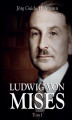 Okładka książki: Ludwig von Mises, tom I