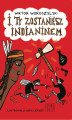 Okładka książki: I ty zostaniesz Indianinem