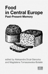 Okładka: Food in Central Europe: Past – Present – Memory