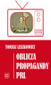 Okładka książki: Oblicza propagandy PRL