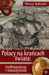 Okładka: Polacy na krańcach świata: średniowiecze i nowożytność