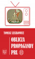 Okładka książki: Oblicza propagandy PRL część II
