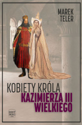 Okładka: Kobiety króla Kazimierza III Wielkiego