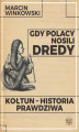 Okładka książki: Gdy Polacy nosili dredy. Kołtun – historia prawdziwa