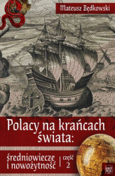 Okładka: Polacy na krańcach świata: średniowiecze i nowożytność. Część 2
