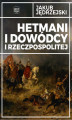 Okładka książki: Hetmani i dowódcy I Rzeczpospolitej