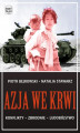 Okładka książki: Azja we krwi. Konflikty &#8211; zbrodnie &#8211; ludobójstwo
