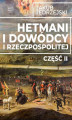 Okładka książki: Hetmani i dowódcy I Rzeczpospolitej. Część II