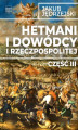 Okładka książki: Hetmani i dowódcy I Rzeczpospolitej. Część III