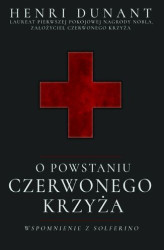 Okładka: O powstaniu Czerwonego Krzyża. Wspomnienie z Solferino