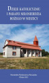 Okładka książki: Dzieje katolicyzmu i parafii Miłosierdzia Bożego w Nidzicy