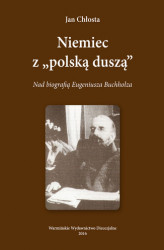 Okładka: Niemiec "Z polska duszą". Nad biografią Eugeniusza Buchholza