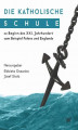 Okładka książki: Die Katholische Schule zu Beginn des XXI. Jahrhunderts am Beispiel Polens und Englands