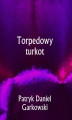Okładka książki: Torpedowy turkot