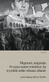 Okładka książki: Migranci, migracje. O czym warto wiedzieć, by wyrobić sobie własne zdanie