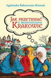 Okładka: Jak przetrwać w średniowiecznym Krakowie