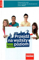 Okładka: Przejdź na wyższy poziom. Podręcznik do nauki języka polskiego dla obcokrajowców poziom B2/C1