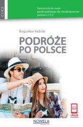 Okładka: Podróże po Polsce. Podręcznik do nauki języka polskiego dla obcokrajowców, poziom C1/C2