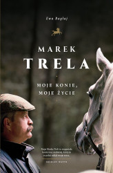 Okładka: Marek Trela. Moje konie, moje życie