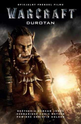 Okładka: Warcraft: Durotan. Oficjalny prequel filmu Warcraft: Początek