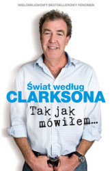 Okładka: Świat według Clarksona. Tak jak mówiłem...