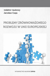 Okładka: Problemy zrównoważonego rozowju w Unii Europejskiej (red.) Jarosław Czaja