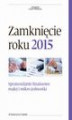 Okładka książki: Zamknięcie roku 2015 - Sprawozdanie finansowe małej i mikro jednostki