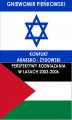 Okładka książki: Konflikt arabsko - żydowski. Perspektywy rozwiązania w latach 2003-2006
