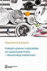 Okładka: Praktyki rodzinne i rodzicielskie we współczesnej Polsce