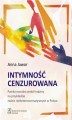 Okładka książki: Intymność cenzurowana. Panika moralna wokół rodziny na przykładzie rodzin nieheteronormatywnych w Polsce