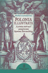 Okładka: Polonia illustrata. Łacińska twórczość panegiryczna Szymona Starowolskiego
