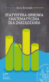 Okładka książki: Statystyka opisowa i matematyczna dla zarządzania
