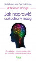 Okładka książki: Jak naprawić uszkodzony mózg. Od udarów i chronicznego bólu po choroby neurodegeneracyjne