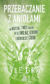 Okładka książki: Przebaczanie z aniołami. Jak korzystać z mocy aniołów, by się uwolnić, uzdrowić i doświadczyć cudów