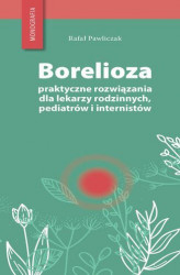 Okładka: Borelioza - praktyczne rozwiązania, dla lekarzy rodzinnych, pediatrów i internistów