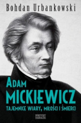 Okładka: Adam Mickiewicz. Tajemnice wiary, miłości i śmierci