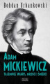 Okładka książki: Adam Mickiewicz. Tajemnice wiary, miłości i śmierci