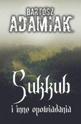 Okładka: Sukkub i inne opowiadania