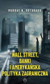 Okładka książki: Wall Street, banki i amerykańska polityka zagraniczna