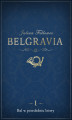 Okładka książki: Belgravia. Odcinek 1. Bal w przededniu bitwy. 