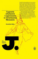 Okładka: Cyganeria artystyczna i cyganowanie w romantycznej Warszawie