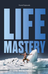 Okładka: Life Mastery. Sztuka tworzenia epickiego życia