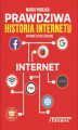 Okładka książki: Prawdziwa Historia Internetu - wydanie III rozszerzone