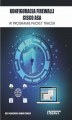 Okładka książki: Konfiguracja Firewalli CISCO ASA w programie Packet Tracer
