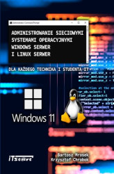 Okładka: Administrowanie sieciowymi systemami operacyjnymi Windows Serwer i Linux Serwer