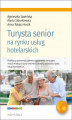 Okładka książki: Turysta senior na rynku usług hotelarskich