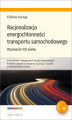 Okładka książki: Racjonalizacja energochłonności transportu samochodowego