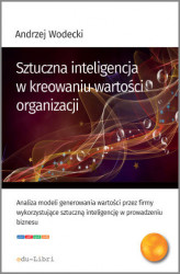 Okładka: Sztuczna inteligencja w kreowaniu wartości organizacji